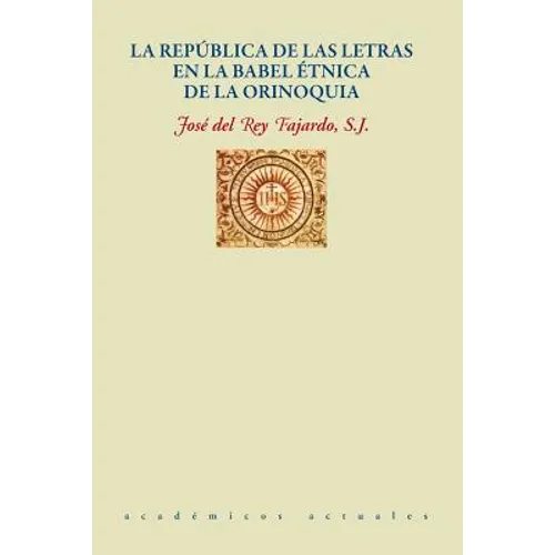 La República de Las Letras En La Babel Étnica de la Orinoquia