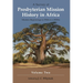 A Survey of Presbyterian Mission History in Africa Volume 2