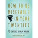 How to Be Miserable in Your Twenties: 40 Strategies to Fail at Adulting