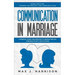 Communication in Marriage: 5 Essential Tips and Exercises to Improve How You Communicate With Your Partner