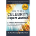 How To Be A CELEBRITY Expert Author; A 7-Figure Business Strategy for Coaches, Speakers and Entrepreneurs