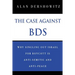 The Case Against BDS: Why Singling Out Israel for Boycott Is Anti-Semitic and Anti-Peace