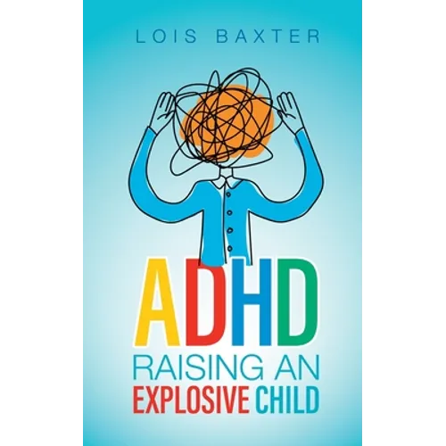 ADHD Raising an Explosive Child