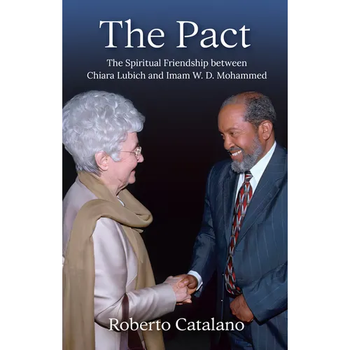 The Pact: The Spiritual Friendship Between Chiara Lubich and Iman W.D. Mohammed
