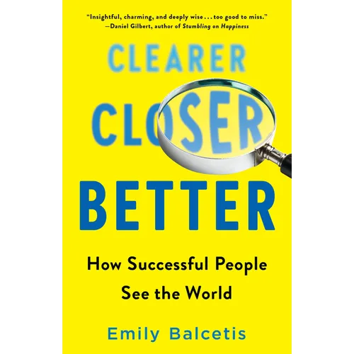 Clearer, Closer, Better: How Successful People See the World