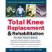 Total Knee Replacement and Rehabilitation: The Knee Owner's Manual