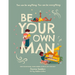 Be Your Own Man: You Can Be Anything. You Can Be Everything.