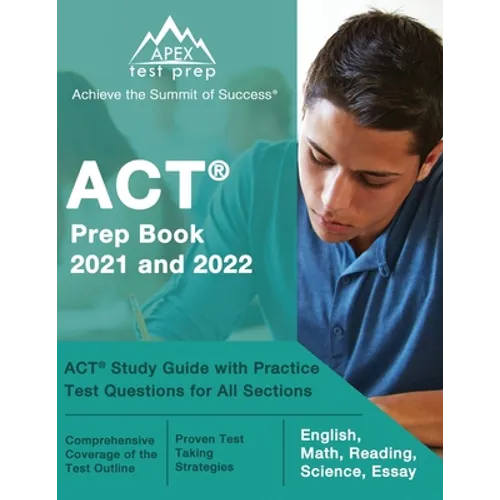 ACT Prep Book 2021 and 2022: ACT Study Guide with Practice Test Questions for All Sections [English, Math, Reading, Science, Essay]