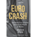 Euro Crash: How Asset Price Inflation Destroys the Wealth of Nations
