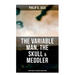 The Variable Man, The Skull & Meddler - 3 Time Travel SF Classics in One Edition