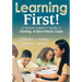Learning First!: A School Leader′s Guide to Closing Achievement Gaps