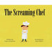 The Screaming Chef