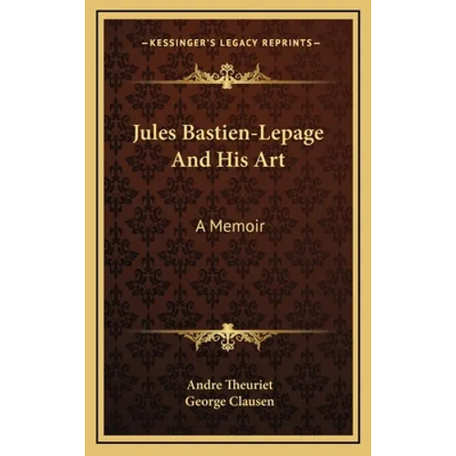 Jules Bastien-Lepage And His Art: A Memoir