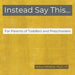 Instead Say This...For Parents of Toddlers and Preschoolers