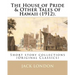 The House of Pride & Other Tales of Hawaii (1912). By: Jack London: Short story collections (Original Classics)
