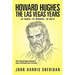 Howard Hughes: The Las Vegas Years the Women, the Mormons, the Mafia
