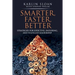 Smarter, Faster, Better: Strategies for Effective, Enduring, and Fulfilled Leadership