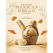 The Ultimate Mexican Bread Cookbook: Authentic Mexican Bread Recipes from Traditional Classics to Modern Delights