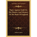 Paper Against Gold Or, The History And Mystery Of The Bank Of England