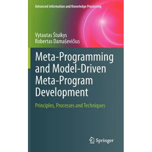 Meta-Programming and Model-Driven Meta-Program Development: Principles, Processes and Techniques
