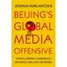 Beijing's Global Media Offensive: China's Uneven Campaign to Influence Asia and the World
