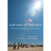 Our Lady of the Rock: Vision and Pilgrimage in the Mojave Desert