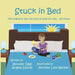 Stuck in Bed: The pregnancy bed rest picture book for kids ... and moms