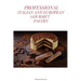 Professional Italian and European Gourmet Pastry: a complete guide of professional and tasty pastry recipes resulting from the experience of working i