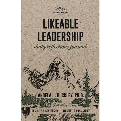 Likeable Leadership: Humility, Generosity, Integrity, Consistency