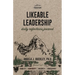 Likeable Leadership: Humility, Generosity, Integrity, Consistency