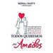Todos queremos ser amados: Una perspectiva espiritual sobre el amor, el sexo y las relaciones