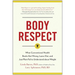 Body Respect: What Conventional Health Books Get Wrong, Leave Out, and Just Plain Fail to Understand about Weight