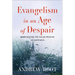 Evangelism in an Age of Despair: Hope Beyond the Failed Promise of Happiness