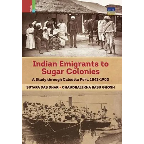 Indian Emigrants to Sugar Colonies: A Study through Kolkata Port, 1842-1900