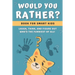 Would You Rather Book for Kids: Challenging, Silly and Hilarious Questions for Kids and Family (Game Book Gift Ideas)