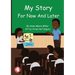 My Story For Now And Later