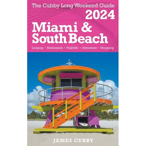 MIAMI & SOUTH BEACH The Cubby 2024 Long Weekend Guide