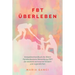 FBT Überleben: Kompetenzhandbuch für Eltern: Familienbasierte Behandlung (FBT) für Anorexia nervosa bei Kindern und Jugendlichen