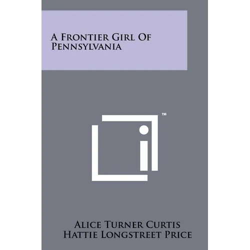 A Frontier Girl of Pennsylvania