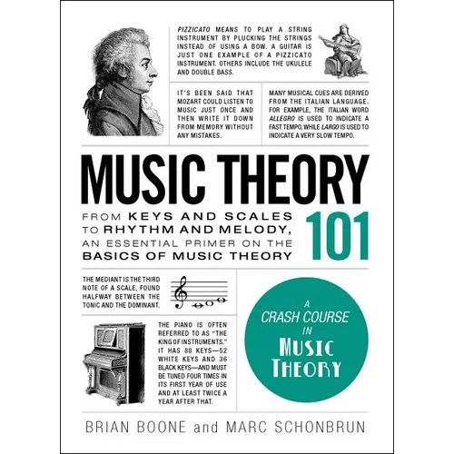 Music Theory 101: From Keys and Scales to Rhythm and Melody, an Essential Primer on the Basics of Music Theory