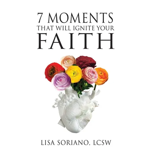 7 Moments That Will Ignite Your Faith