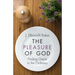 The Pleasure of God: Finding Grace in the Ordinary
