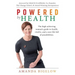 Powered by Health: The high achieving woman's guide to health, vitality, and a new life full of possibilities.