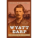 Wyatt Earp: The Life Behind the Legend