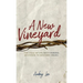 A New Vineyard: The Tale of Unlikely Heroes Destined to Restore Israel