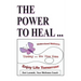 The Power to Heal: On All Levels: Spiritual, Mental, Emotional, Physical