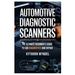 Automotive Diagnostic Scanners: The Ultimate Beginner's Guide to Car Diagnostics and Repair: Unlock the Power of Obd-II Technology, Troubleshoot Like