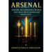 Arsenal: Prayers Declarations and Decrees That Will Move Heaven and Shake Hell