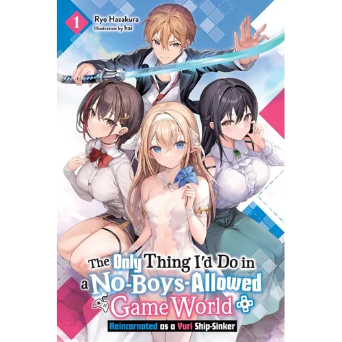 The Only Thing I'd Do in a No-Boys-Allowed Game World, Vol. 1 (Novel): Reincarnated as a Yuri Ship-Sinker