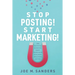 Stop Posting! Start Marketing!: How successful companies market themselves on social media, while others just post